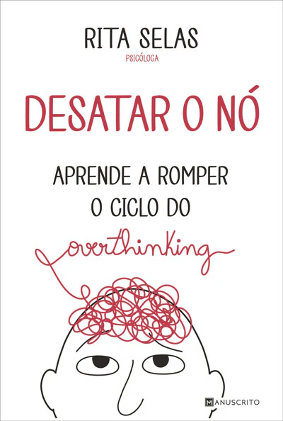 Desatar o Nó — Aprende a Romper o Ciclo do Overthinking